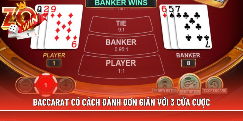 Baccarat có cách đánh đơn giản với 3 cửa cược
