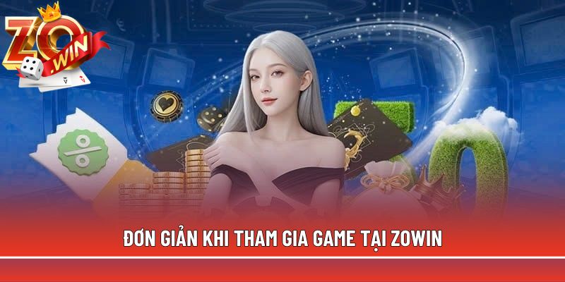 Zowin: Nền tảng game với 1500 trò, +99k khi đăng ký 16 Đơn giản khi tham gia game tại Zowin