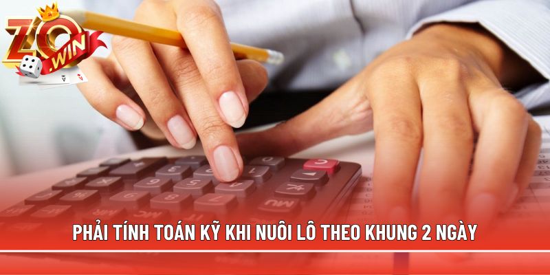 Phải tính toán kỹ khi nuôi lô theo khung 2 ngày 